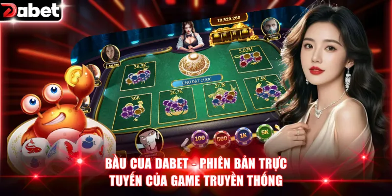 Bầu cua DABET - Phiên bản trực tuyến của game truyền thống