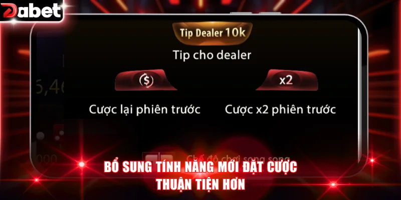 Bổ sung tính năng mới đặt cược thuận tiện hơn