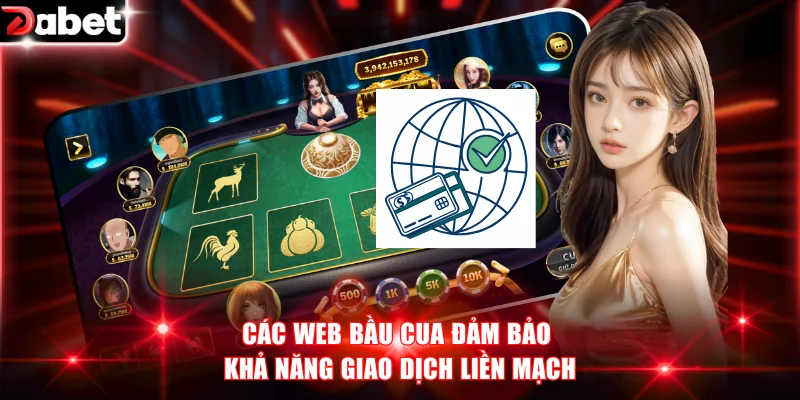 Các web bầu cua đảm bảo khả năng giao dịch liền mạch