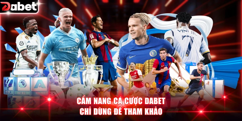 Cẩm nang cá cược DABET chỉ dùng để tham khảo