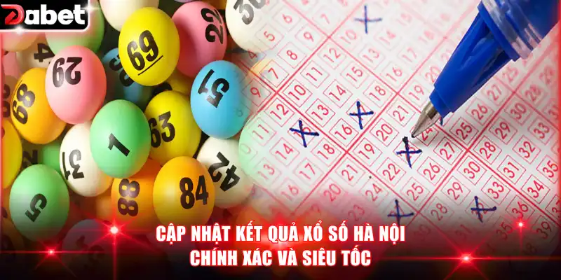 Xổ Số Hà Nội - Thắng Lớn Và Đổi Đời Cực Dễ Dàng Với DABET 3 Cập nhật kết quả xổ số Hà Nội chính xác và siêu tốc