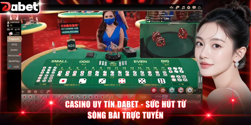 Casino Uy Tín DABET - Sức Hút Từ Sòng Bài Trực Tuyến 1 Casino uy tín