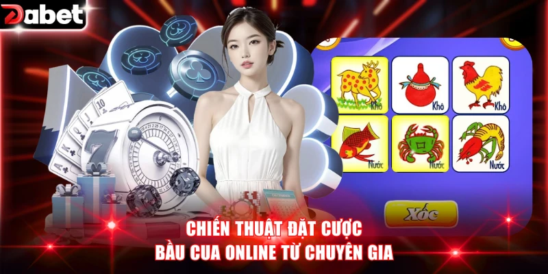 Chiến thuật đặt cược Bầu Cua online từ chuyên gia