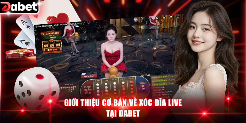 Giới thiệu cơ bản về xóc đĩa live tại DABET