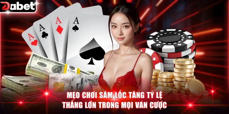 Mẹo chơi Sâm Lốc