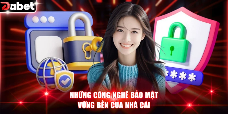Những công nghệ bảo mật vững bền của nhà cái