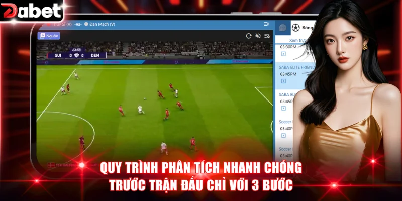 Quy trình phân tích nhanh chóng trước trận đấu chỉ với 3 bước