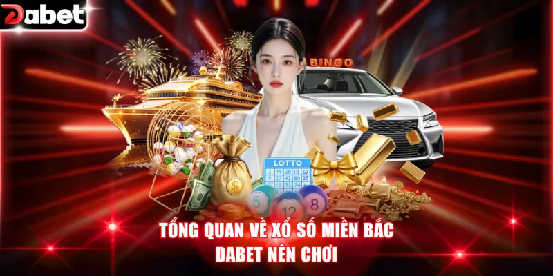 3 Cách Soi Cầu Xổ Số Miền Bắc Cực Hay Từ Chuyên Gia DABET 2 Tổng quan về xổ số miền Bắc DABET nên chơi