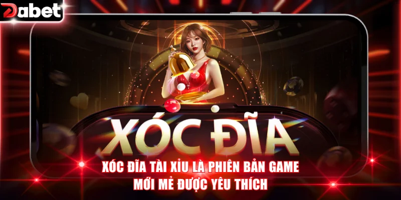 Xóc Đĩa Tài Xỉu là phiên bản game mới mẻ được yêu thích
